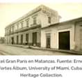La imagen puede contener: texto que dice "GRAN GRANPARIS HOTEL PARIS Hotel Gran Paris en Matanzas. Fuente: Ernesto Fortes Álbum, University of Miami, Cuban Heritage Collection,"