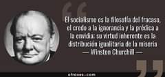 La imagen puede contener: 1 persona, texto que dice "El socialismo es la filosofía del fracaso, el credo a la ignorancia y la prédica a la envidia; su virtud inherente es la distribución igualitaria de la miseria -Winston Churchill- ofrases.cor"
