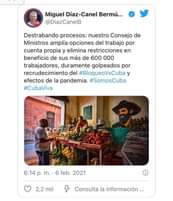 Puede ser una captura de pantalla de Twitter de 2 personas y texto que dice "Miguel Díaz-Canel Bermú... @DiazCanelB Destrabando procesos: nuestro Consejo de Ministros amplía opciones del trabajo por cuenta propia y elimina restricciones en beneficio de sus más de 600 000 trabajadores, duramente golpeados por recrudecimiento del #BloqueoVsCubay efectos de la pandemia. #SomosCuba #CubaViva 6:14 p. m. 6 feb. 2021 2,2mil mil Consulta la información..."