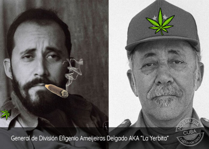 General de División Efigenio Ameijeiras Delgado AKA “La Yerbita” Su apodo era “La Yerbita” derivado de su notoriedad como fumador de marihuana