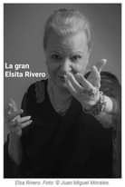 May be a black-and-white image of 1 person and text that says 'La gran Elsita Rivero Elsa Rivero. Foto: © Juan Miguel Morales.'