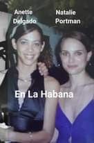 May be an image of 2 people and text that says 'Anette Delgado Natalie Portman En La Habana'